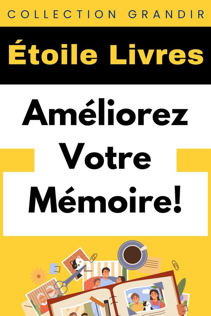 Améliorez Votre Mémoire! (Collection Grandir, #19)