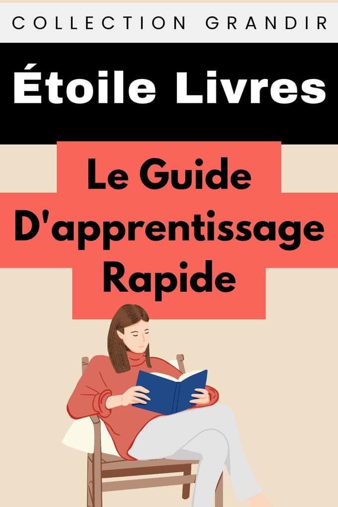 Le Guide D'apprentissage Rapide (Collection Grandir, #22)
