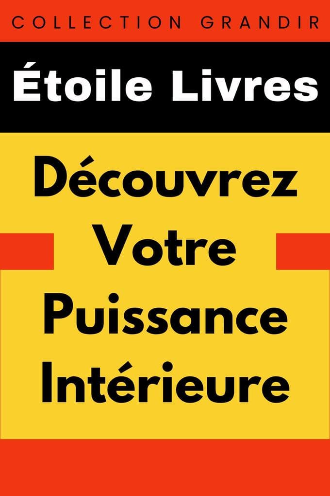 Découvrez Votre Puissance Intérieure (Collection Grandir, #24)