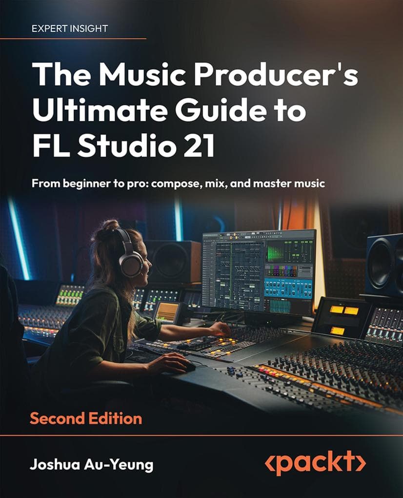 The Music Producer's Ultimate Guide to FL Studio 21
