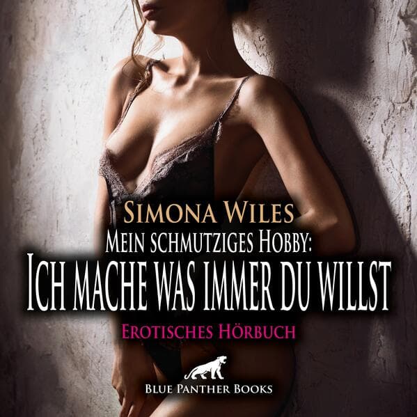 Mein schmutziges Hobby: Ich mache was immer du willst | Erotik Audio Story | Erotisches Hörbuch Audio-CD,Audio-CD