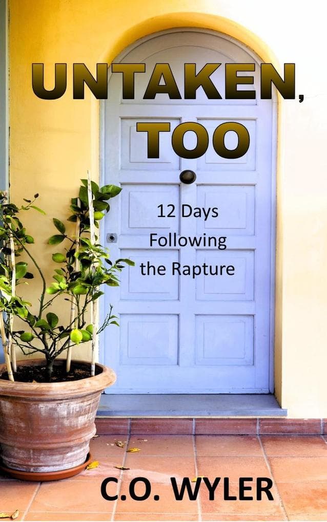 Untaken, Too: 12 Days Following the Rapture (End Times, #2)