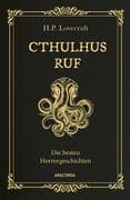 Cthulhus Ruf. Die besten Horrorgeschichten (u.a. mit 'Cthulhus Ruf', 'Ding auf der Schwelle', 'Pickm