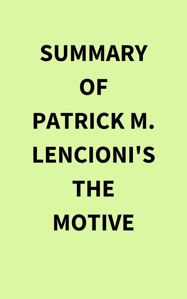 Summary of Patrick M. Lencioni's The Motive