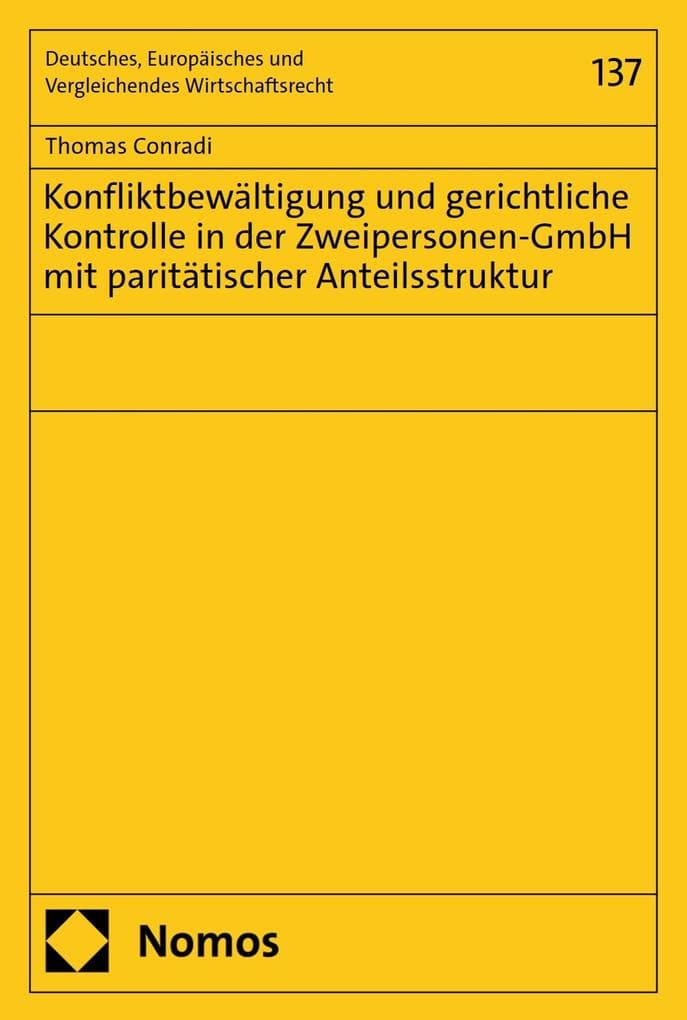 Konfliktbewältigung und gerichtliche Kontrolle in der Zweipersonen-GmbH mit paritätischer Anteilsstruktur