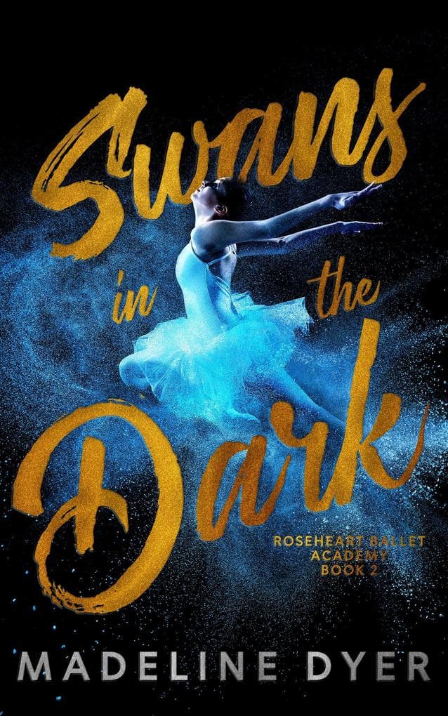 Swans in the Dark (Roseheart Ballet Academy, #2)