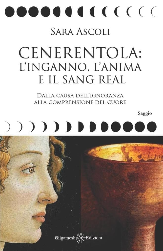 Cenerentola: l'inganno, l'anima e il Sang Real. Dalla causa dell'ignoranza alla comprensione del cuore