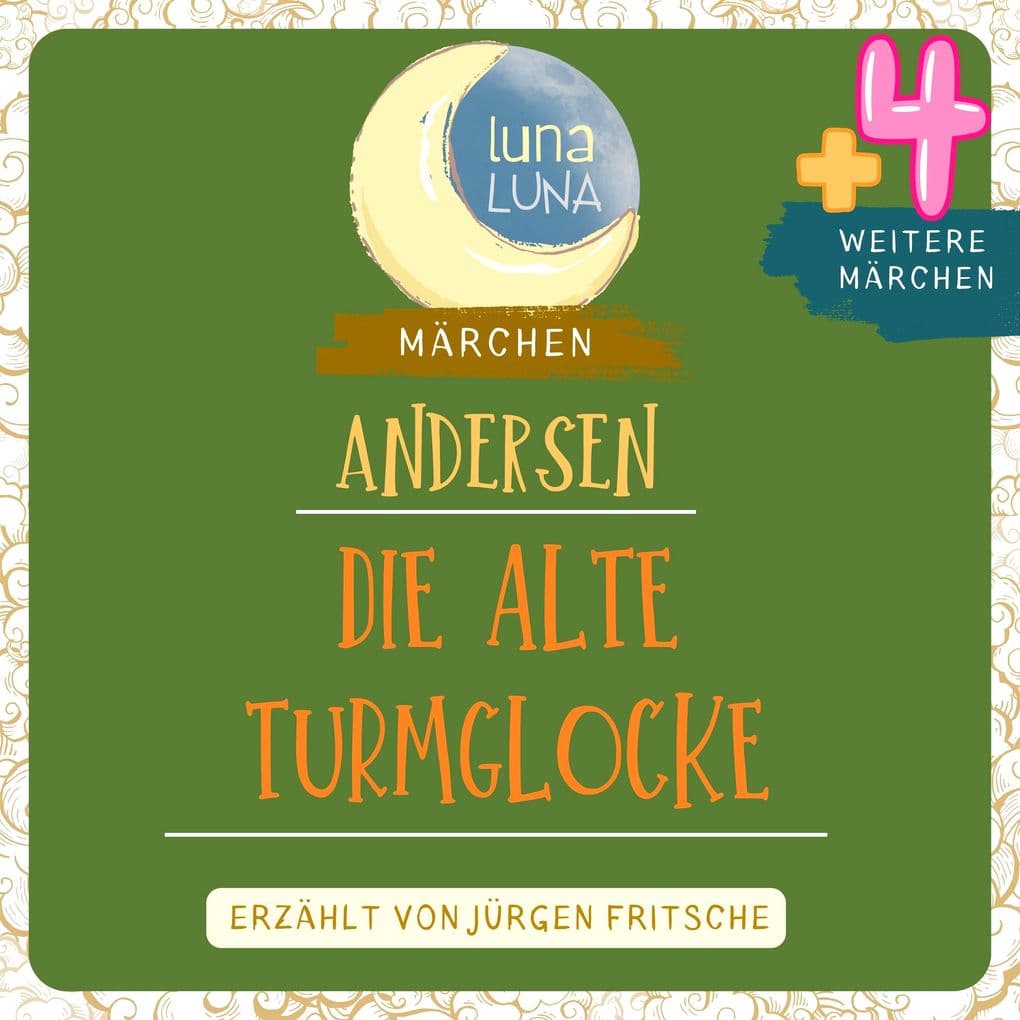 Die alte Turmglocke plus vier weitere Märchen von Hans Christian Andersen