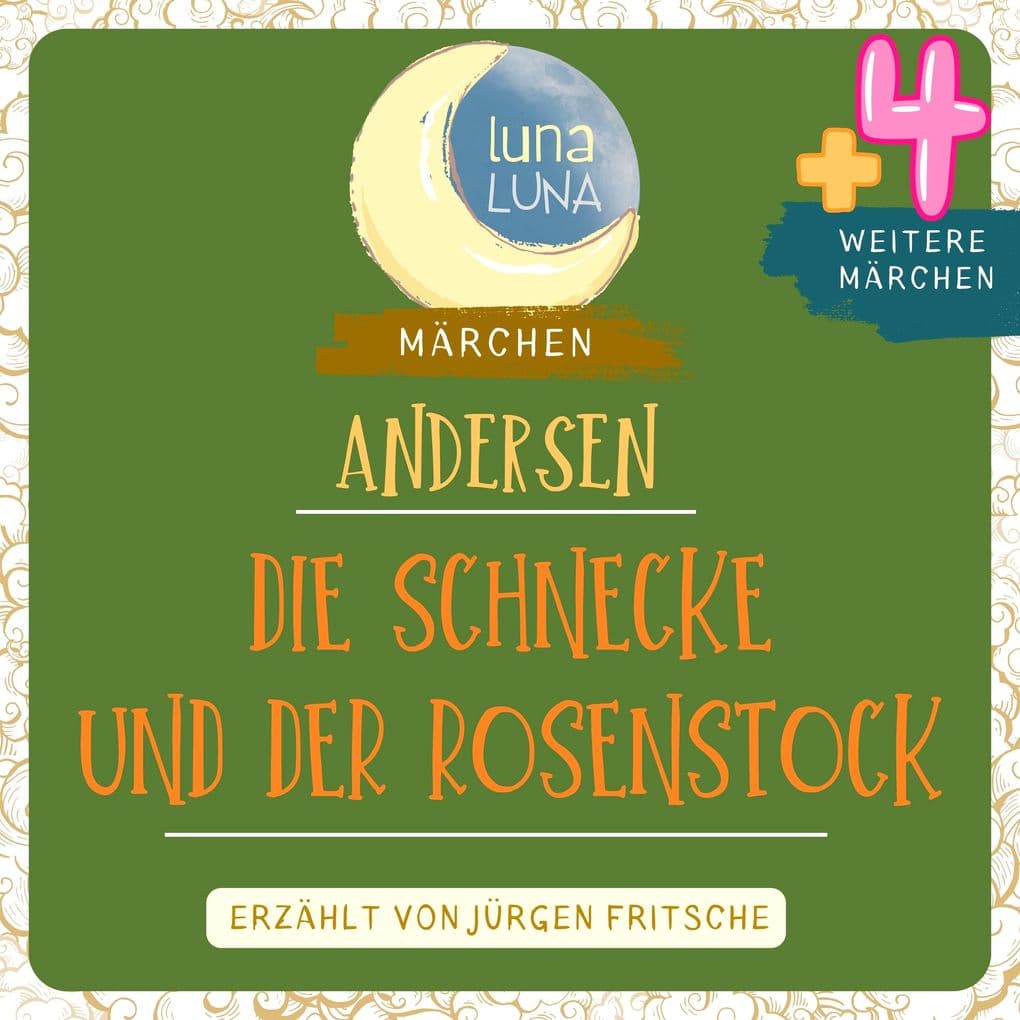Die Schnecke und der Rosenstock plus vier weitere Märchen von Hans Christian Andersen