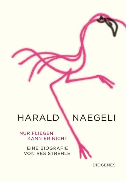Nur fliegen kann er nicht: Harald Naegeli. Eine Biografie