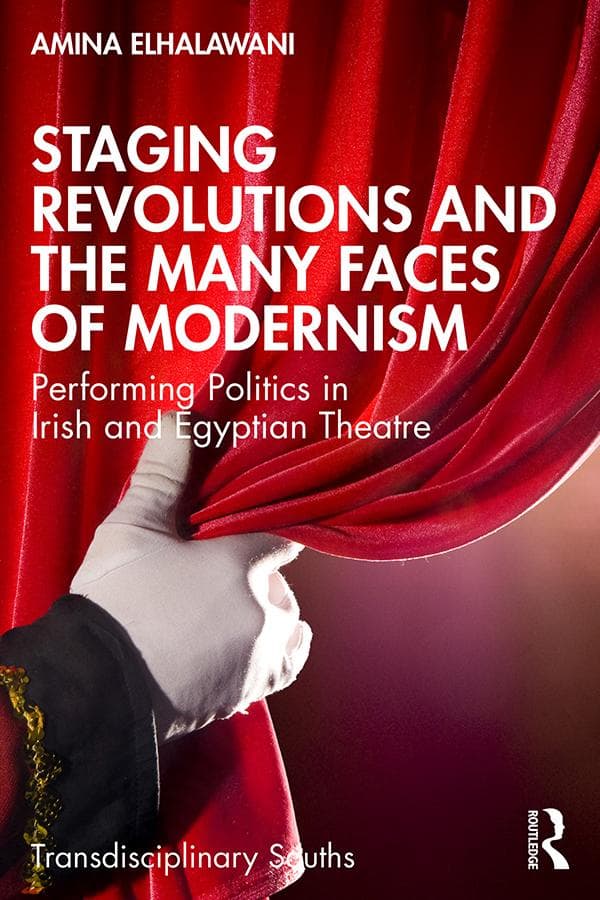 Staging Revolutions and the Many Faces of Modernism