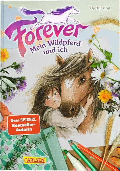 Forever 1: Forever. Mein Wildpferd und ich