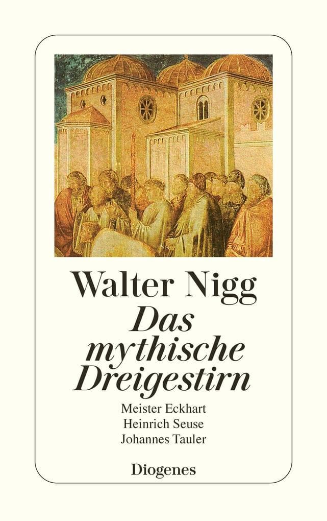 Das mystische Dreigestirn: Meister Eckhart, Johannes Tauler, Heinrich Seuse