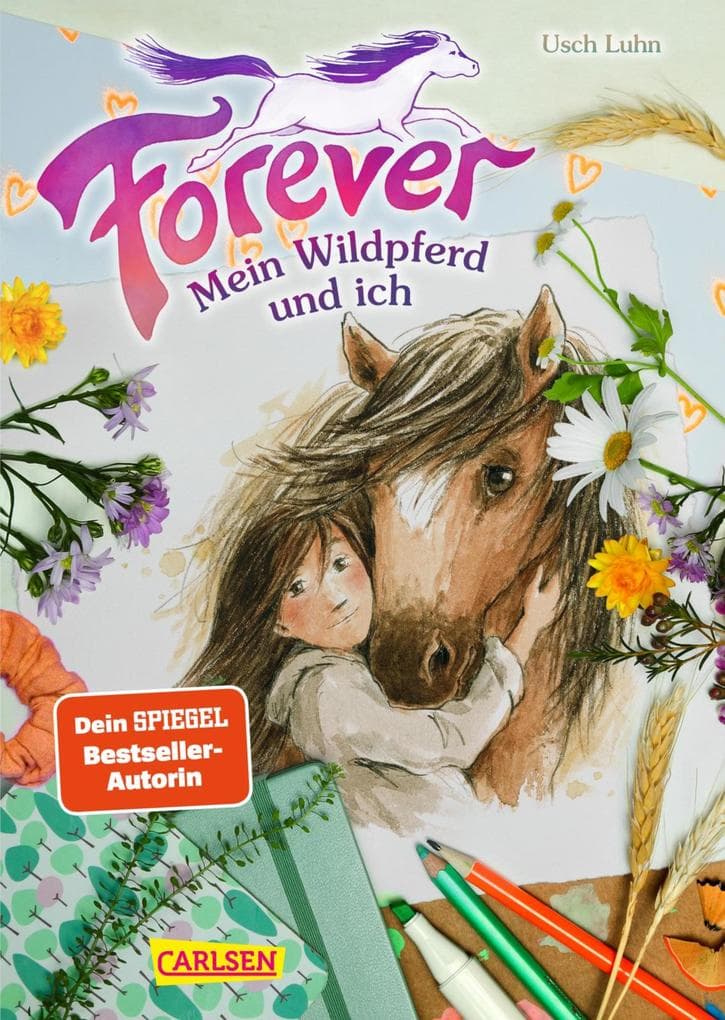 Forever 1: Forever. Mein Wildpferd und ich