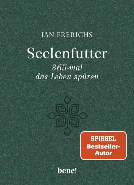 Seelenfutter - 365-mal das Leben spüren
