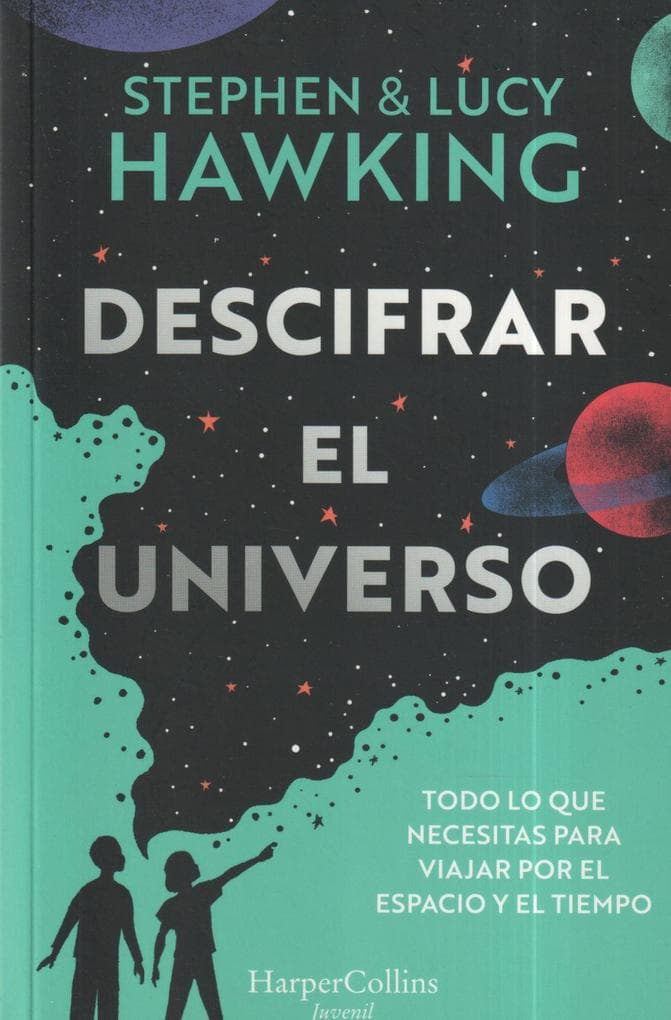 Descifrar el universo (Todo lo que necesitas para viajar por el espacio y el tiempo)