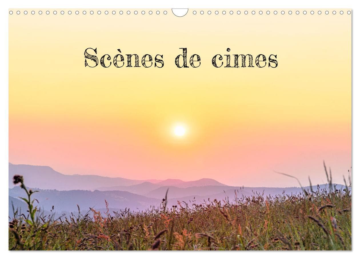 Scènes de cimes (Calendrier mural 2025 DIN A3 vertical), CALVENDO calendrier mensuel