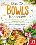 Das XXL Bowls Kochbuch