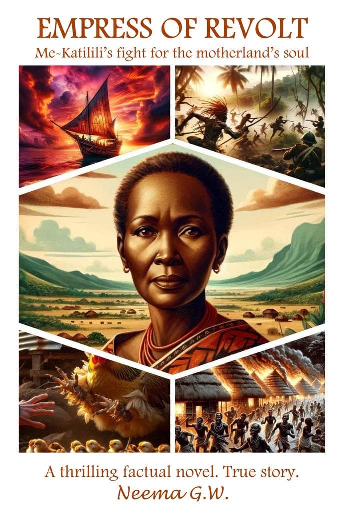 Empress Of Revolt: Me-Katilili's fight for the motherland's soul. Factual novel. True story.