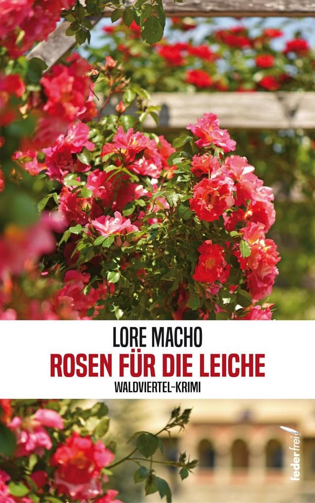 Rosen für die Leiche: Österreich Krimi (Tatort: Waldviertel)