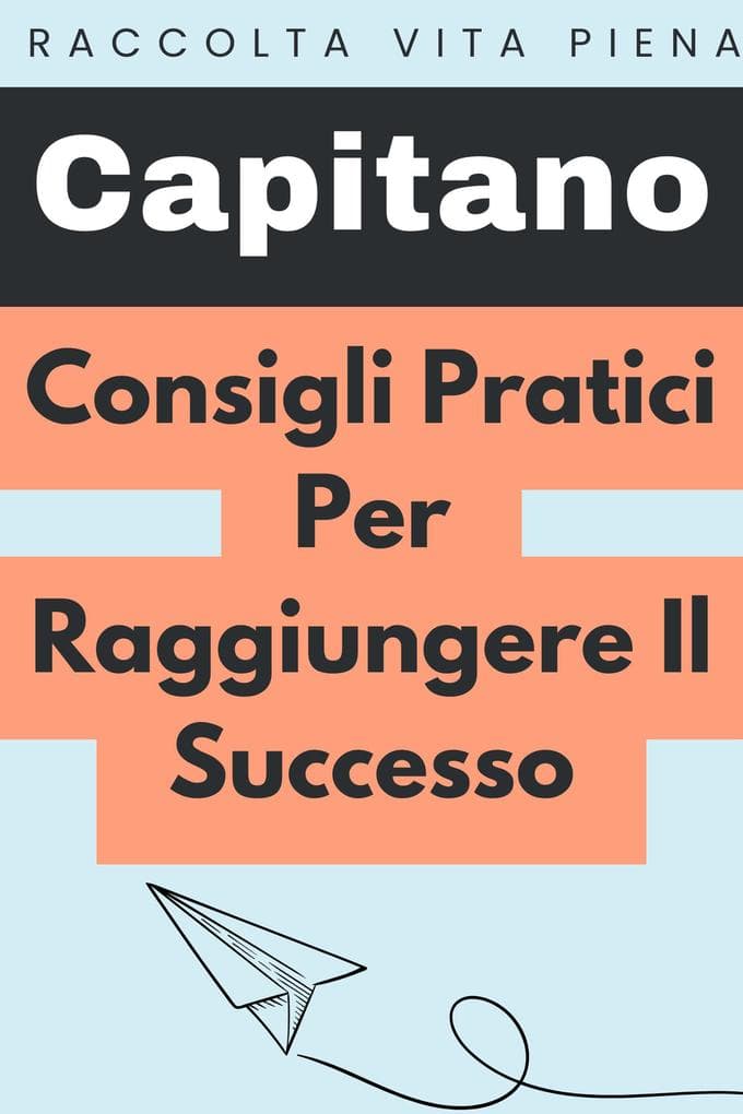 Consigli Pratici Per Raggiungere Il Successo (Raccolta Vita Piena, #30)