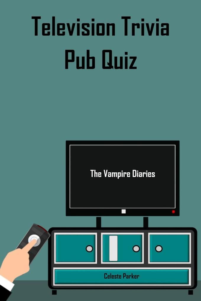 The Vampire Diaries - Television Trivia Pub Quiz (TV Pub Quizzes, #7)