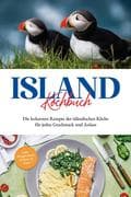 Island Kochbuch: Die leckersten Rezepte der isländischen Küche für jeden Geschmack und Anlass   inkl