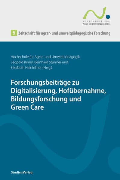 Zeitschrift für agrar- und umweltpädagogische Forschung 6: Forschungsbeiträge zu Digitalisierung, Hofübernahme, Bildungsforschung und Green Care