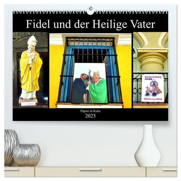 Fidel und der Heilige Vater - Päpste in Kuba (hochwertiger Premium Wandkalender 2025 DIN A2 quer), Kunstdruck in Hochglanz