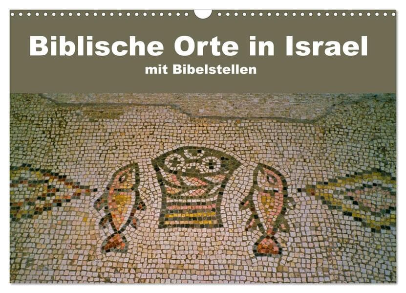 Biblische Orte in Israel mit Bibelstellen (Wandkalender 2025 DIN A3 quer), CALVENDO Monatskalender