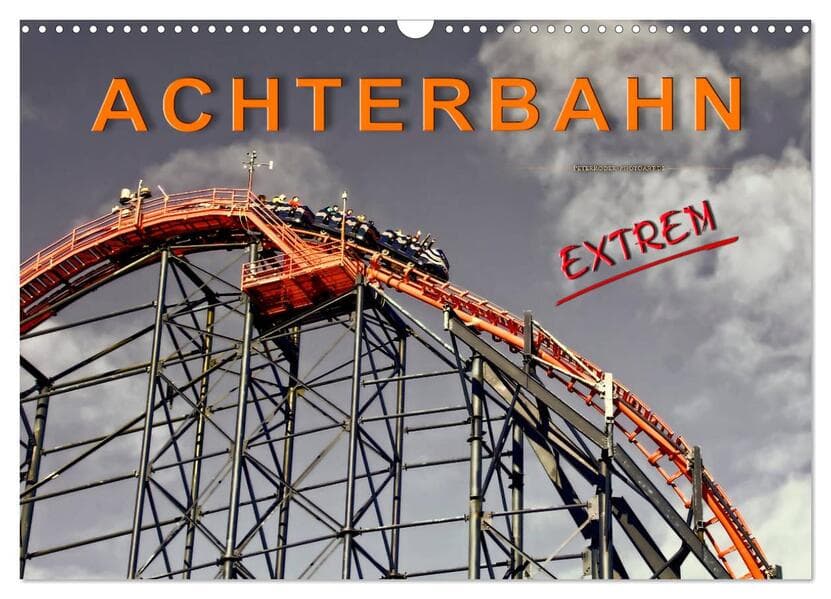 Achterbahn - extrem (Wandkalender 2025 DIN A3 quer), CALVENDO Monatskalender