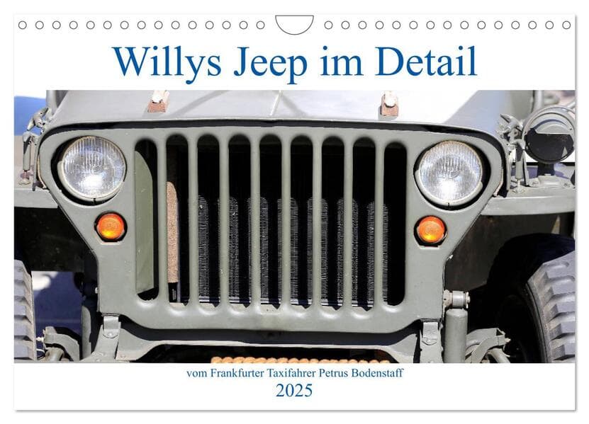 Willys Jeep im Detail vom Frankfurter Taxifahrer Petrus Bodenstaff (Wandkalender 2025 DIN A4 quer),