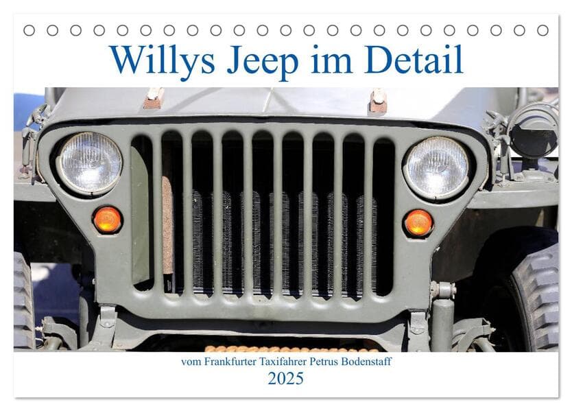 Willys Jeep im Detail vom Frankfurter Taxifahrer Petrus Bodenstaff (Tischkalender 2025 DIN A5 quer),