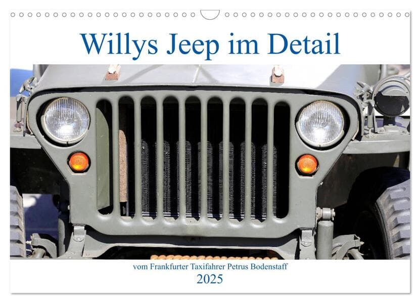 Willys Jeep im Detail vom Frankfurter Taxifahrer Petrus Bodenstaff (Wandkalender 2025 DIN A3 quer),