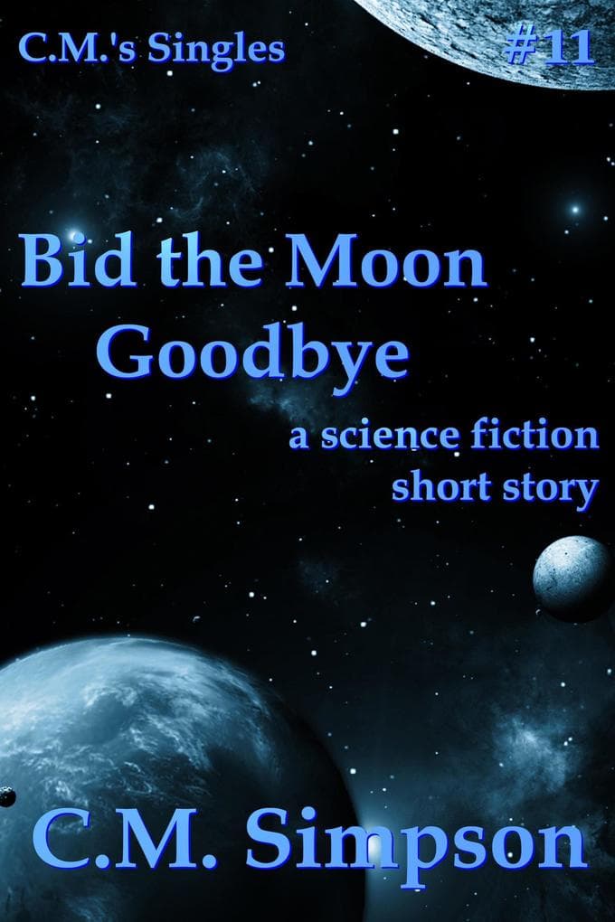 Bid the Moon Goodbye (C.M.'s Singles, #11)