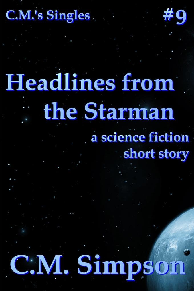 Headlines from the Starman (C.M.'s Singles, #9)