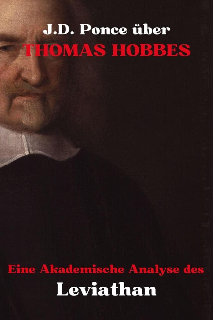 J.D. Ponce über Thomas Hobbes: Eine Akademische Analyse des Leviathan (Große Geister des universellen Denkens (Analysiert), #4)