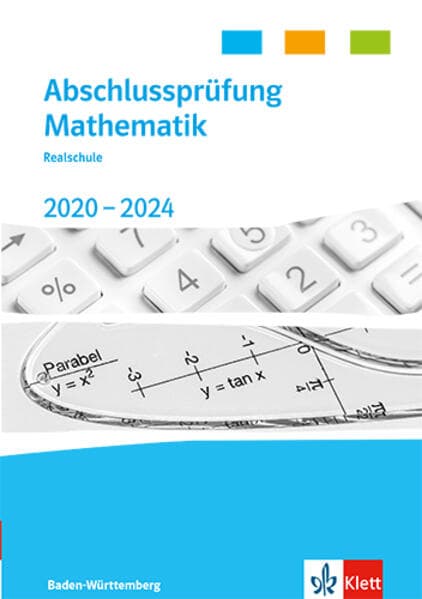 Abschlussprüfung Mathematik 2020 - 2024. Trainingsbuch Klasse 10. Realschulabschluss Baden-Württemberg