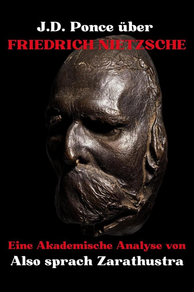 J.D. Ponce über Friedrich Nietzsche: Eine Akademische Analyse von Also sprach Zarathustra (Große Geister des universellen Denkens (Analysiert), #5)