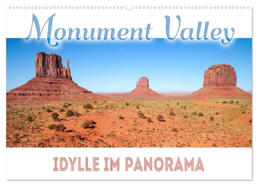 MONUMENT VALLEY Idylle im Panorama (Wandkalender 2025 DIN A2 quer), CALVENDO Monatskalender
