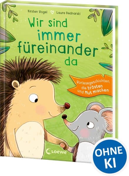 Wir sind immer füreinander da: Vorlesegeschichten, die trösten und Mut machen - Perfekt zum Entspannen und Kuscheln ab 4 Jahren