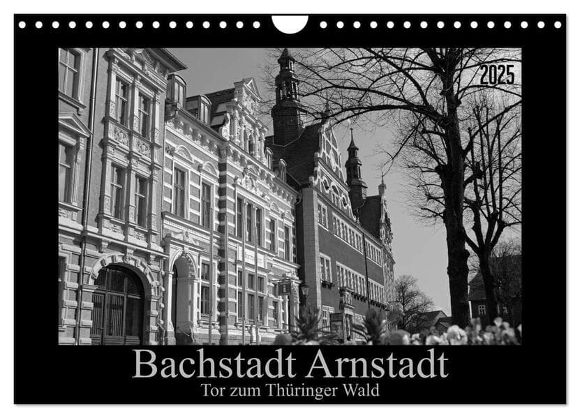 Bachstadt Arnstadt Tor zum Thüringer Wald (Wandkalender 2025 DIN A4 quer), CALVENDO Monatskalender