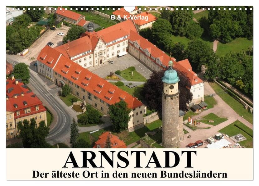 ARNSTADT - Die älteste Stadt in den neuen Bundesländern (Wandkalender 2025 DIN A3 quer), CALVENDO Monatskalender