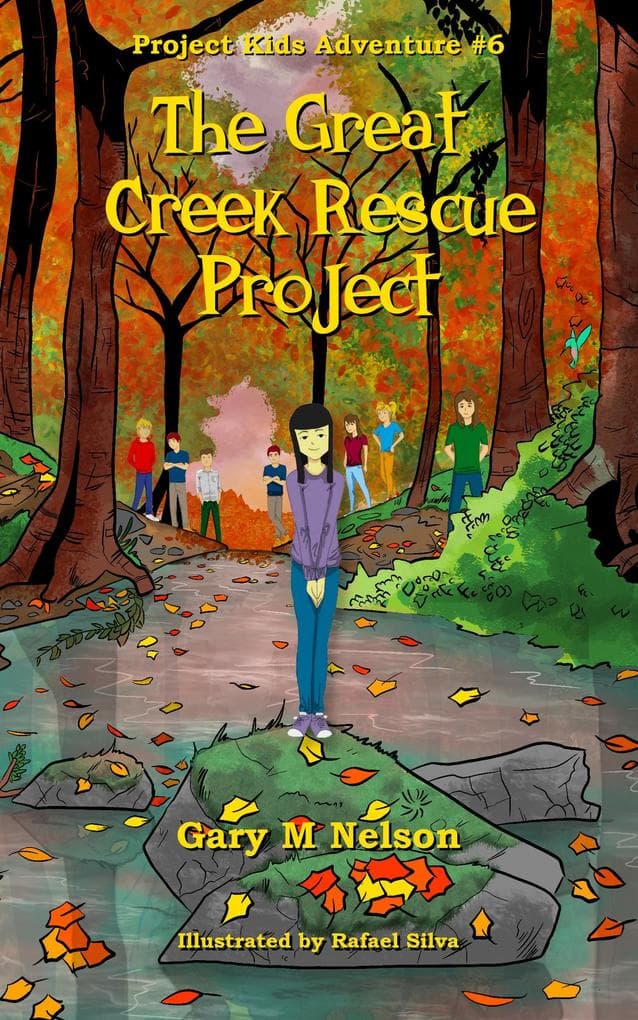 The Great Creek Rescue Project: Project Kids Adventure #6 (Project Kids Adventures, #6)
