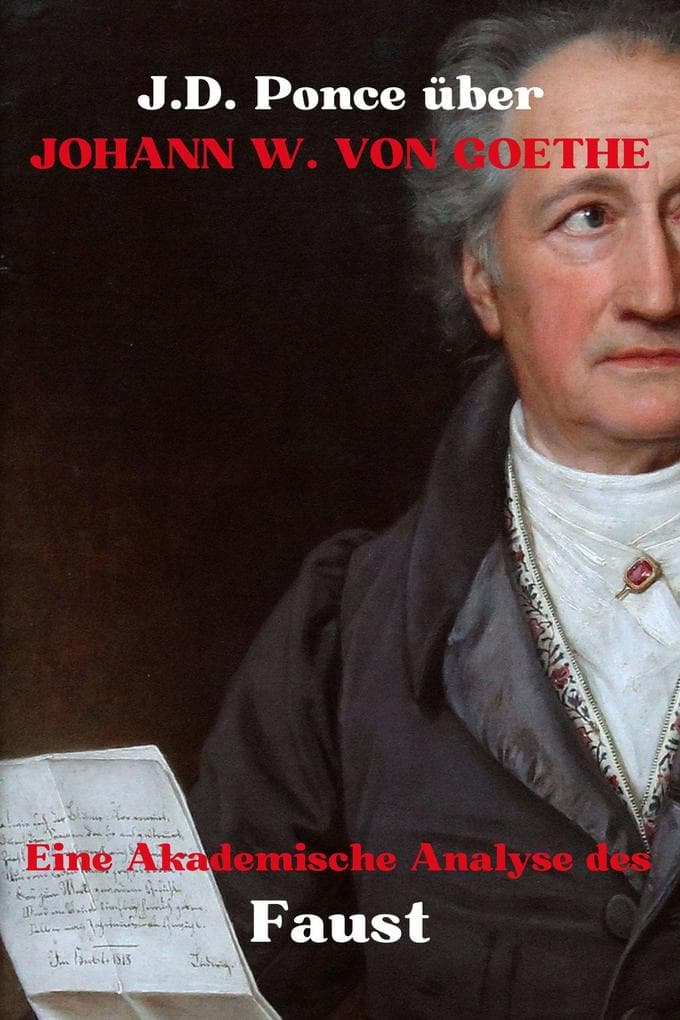 J.D. Ponce über Johann W. von Goethe: Eine Akademische Analyse des Faust (Große Geister des universellen Denkens (Analysiert), #17)