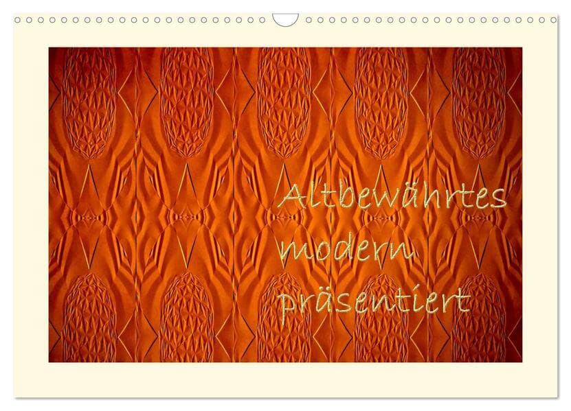 Altbewährtes modern präsentiert (Wandkalender 2025 DIN A3 quer), CALVENDO Monatskalender