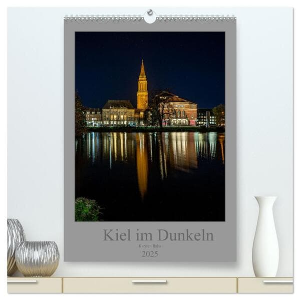 Kiel im Dunkeln. (hochwertiger Premium Wandkalender 2025 DIN A2 hoch), Kunstdruck in Hochglanz
