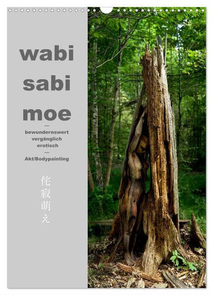 wabi sabi moe - bewundernswert vergänglich erotisch - Akt/Bodypainting (Wandkalender 2025 DIN A3 hoch), CALVENDO Monatskalender