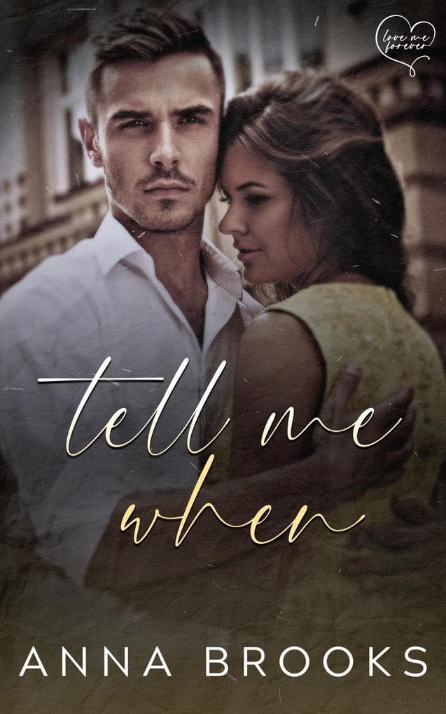 Tell Me When (Love Me Forever, #4)