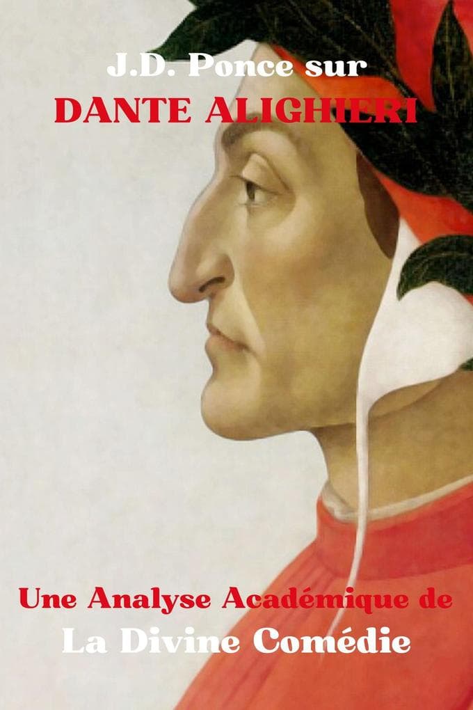 J.D. Ponce sur Dante Alighieri : Une Analyse Académique de La Divine Comédie (Les Grands Esprits de la Pensée Universelle (Analysés), #23)